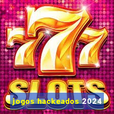 jogos hackeados 2024